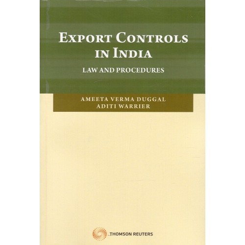 Thomson Reuter's Export Controls in India Law and Procedure by Ameeta Verma Duggal, Aditi Warrier